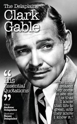 The Delaplaine Clark Gable - His Essential Quotations by Andrew Delaplaine image