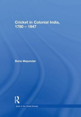 Cricket in Colonial India 1780 - 1947 by Boria Majumdar image