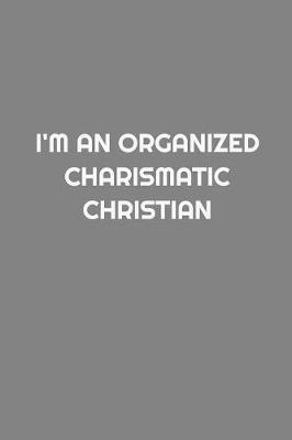I'm an Organized Charismatic Christian by Spiritual Design Journals image