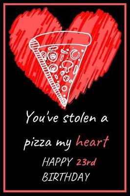 You've Stolen a Pizza My Heart Happy 23rd Birthday by Eli Publishing