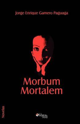 Morbum Mortalem on Paperback by Jorge, Enrique Gamero Paguaga