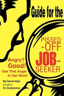 Guide for the Pissed-Off Job-Seeker by Irv Zuckerman image