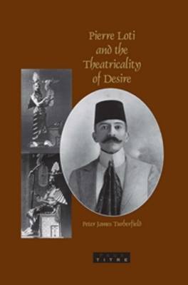 Pierre Loti and the Theatricality of Desire by Peter James Turberfield image