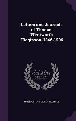 Letters and Journals of Thomas Wentworth Higginson, 1846-1906 image