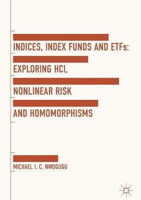 Indices, Index Funds And ETFs by Michael I. C. Nwogugu image
