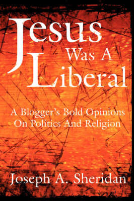 Jesus Was A Liberal by Joseph, A. Sheridan image
