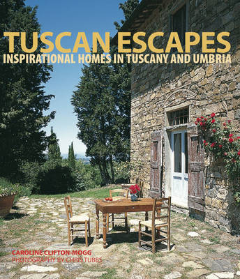 Tuscan Escapes: Inspirational Homes in Tuscany and Umbria by Caroline Clifton-Mogg image