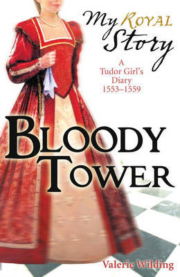 The Bloody Tower (My Story) by Valerie Wilding image