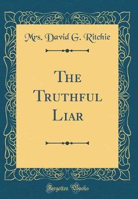 The Truthful Liar (Classic Reprint) by Mrs David G. Ritchie image
