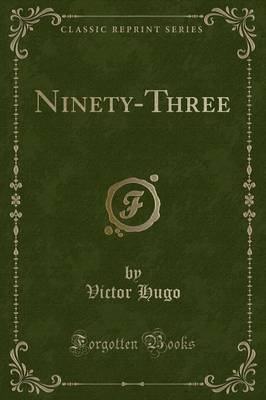 Ninety-Three (Classic Reprint) by Victor Hugo image