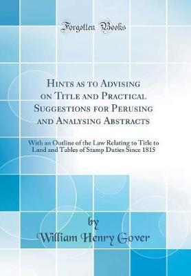 Hints as to Advising on Title and Practical Suggestions for Perusing and Analysing Abstracts by William Henry Gover image