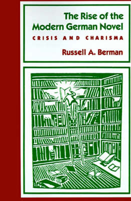 The Rise of the Modern German Novel: Crisis and Charisma by Russell A Berman image