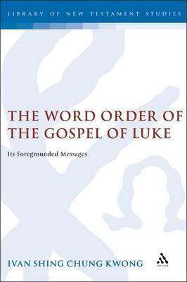 The Word Order of the Gospel of Luke on Hardback by Ivan Shing Chung Kwong