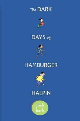 The Dark Days of Hamburger Halpin by Josh Berk image