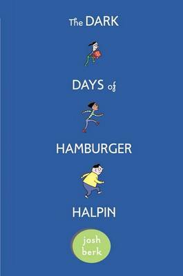 The Dark Days of Hamburger Halpin on Hardback by Josh Berk