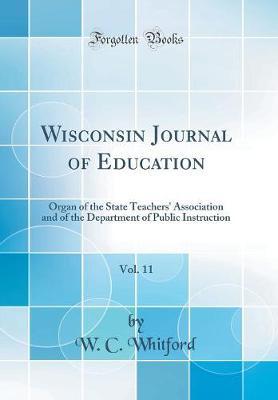 Wisconsin Journal of Education, Vol. 11 by W C Whitford image