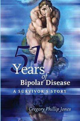 51 Years of Bipolar Disease by Gregory Phillip Jones image