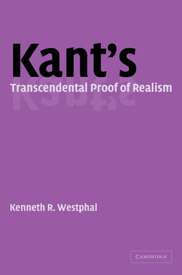 Kant's Transcendental Proof of Realism by Kenneth R Westphal image