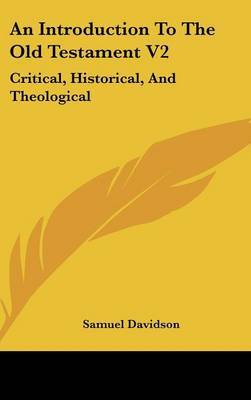 An Introduction to the Old Testament V2: Critical, Historical, and Theological: Containing a (1862) by Samuel Davidson image