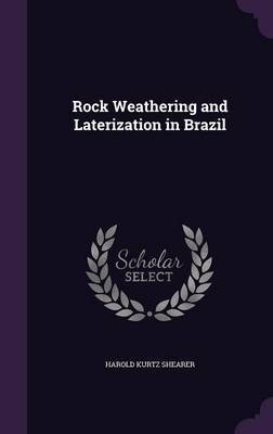 Rock Weathering and Laterization in Brazil by Harold Kurtz Shearer image