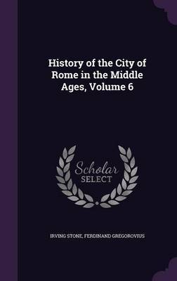 History of the City of Rome in the Middle Ages, Volume 6 by Irving Stone image