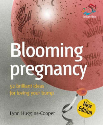 Blooming Pregnancy: Brilliant Ideas for Loving Your Bump by Lynn Huggins Cooper image