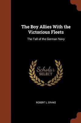 The Boy Allies with the Victorious Fleets by Robert L Drake image
