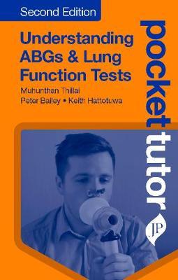 Pocket Tutor Understanding ABGs & Lung Function Tests by Muhunthan Thillai image