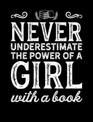 Never Underestimate a Girl with a Book by Reader Inspiration Press