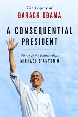A Consequential President by Michael D'antonio image