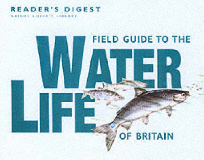 Field Guide to the Water Life of Britain by Reader's Digest image