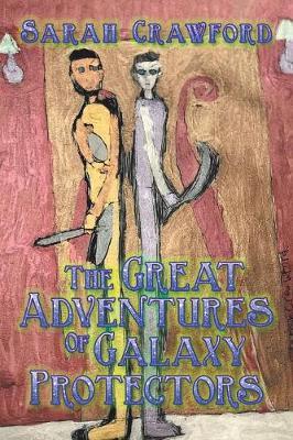 The Great Adventures of Galaxy Protectors by Sarah Crawford image
