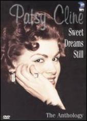 Sweet Dreams Still - The Patsy Cline Anthology on DVD Sweet Dreams Still - The Patsy Cline Anthology on DVD