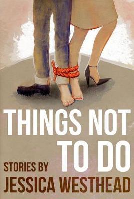 Things Not to Do by Jessica Westhead image