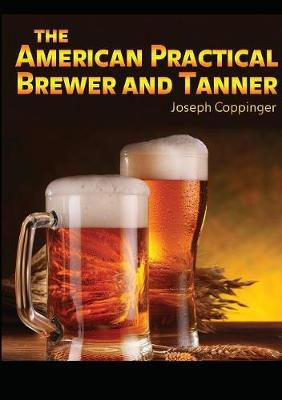 The American Practical Brewer and Tanner by Joseph Coppinger image