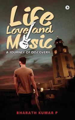 Life, Love and Music by Bharath Kumar P