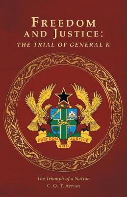 Freedom and Justice by C O T Appiah image