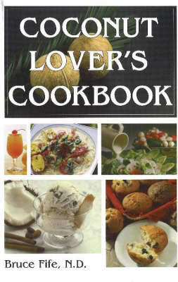 Coconut Lovers Cookbook on Paperback by Bruce Fife