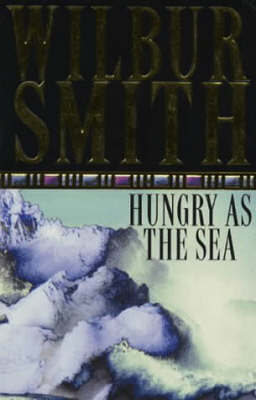 Hungry as the Sea by Wilbur Smith image