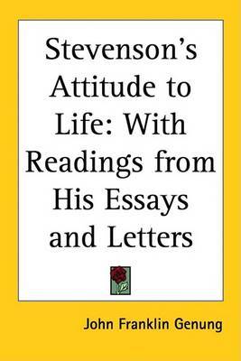 Stevenson's Attitude to Life: With Readings from His Essays and Letters on Paperback by John Franklin Genung