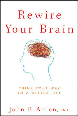 Rewire Your Brain by John B Arden image