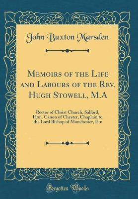 Memoirs of the Life and Labours of the Rev. Hugh Stowell, M.a by John Buxton Marsden image