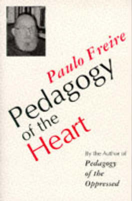 Pedagogy of the Heart by Paulo Freire