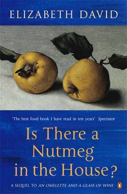 Is There a Nutmeg in the House? by Elizabeth David image