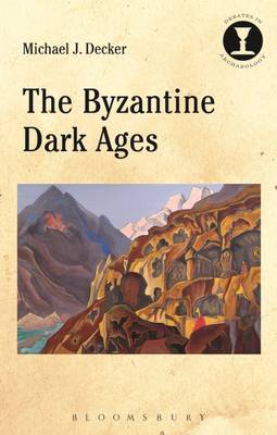 The Byzantine Dark Ages by Michael J. Decker image