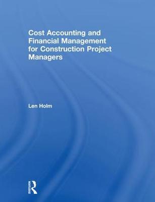 Cost Accounting and Financial Management for Construction Project Managers by Len Holm image