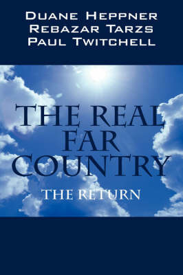 The Real Far Country: The Return by Duane Heppner image