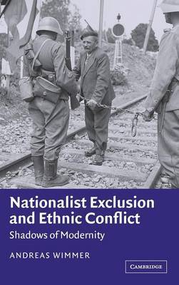 Nationalist Exclusion and Ethnic Conflict on Hardback by Andreas Wimmer