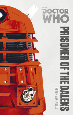 Doctor Who: Prisoner of the Daleks by Trevor Baxendale image