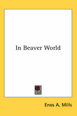In Beaver World by Enos A Mills image